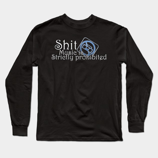 Shit music Long Sleeve T-Shirt by VaridianDesigns